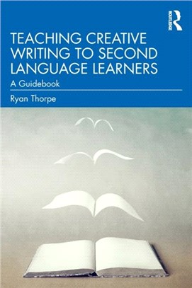 Teaching Creative Writing to Second Language Learners：A Guidebook