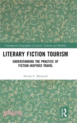 Literary Fiction Tourism: Understanding the Practice of Fiction-Inspired Travel