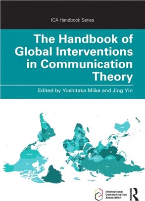 The Handbook of Global Interventions in Communication Theory