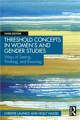 Threshold Concepts in Women's and Gender Studies：Ways of Seeing, Thinking, and Knowing