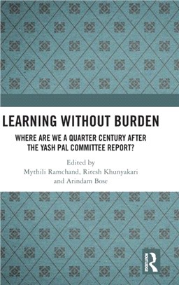 Learning without Burden：Where are We a Quarter Century after the Yash Pal Committee Report