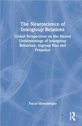 The Neuroscience of Intergroup Relations：Global Perspectives on the Neural Underpinnings of Intergroup Behaviour, Ingroup Bias and Prejudice