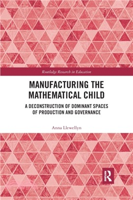 Manufacturing the Mathematical Child：A Deconstruction of Dominant Spaces of Production and Governance