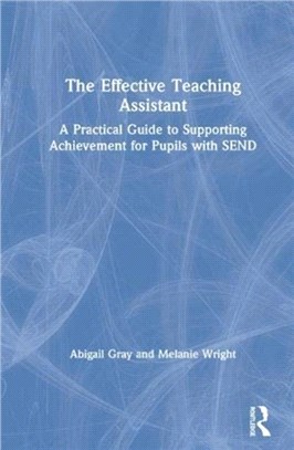 The Effective Teaching Assistant：A Practical Guide to Supporting Achievement for Pupils with SEND