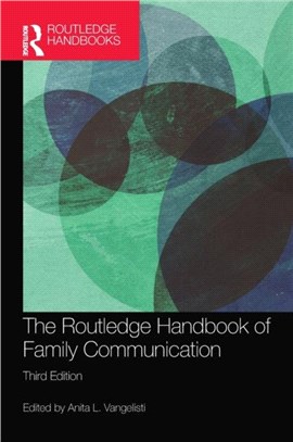 The Routledge Handbook of Family Communication