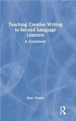 Teaching Creative Writing to Second Language Learners：A Guidebook