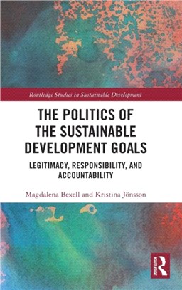 The Politics of the Sustainable Development Goals：Legitimacy, Responsibility, and Accountability