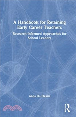 A Handbook for Retaining Early Career Teachers：Research-Informed Approaches for School Leaders