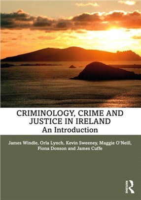 Criminology, Crime and Justice in Ireland：An Introduction