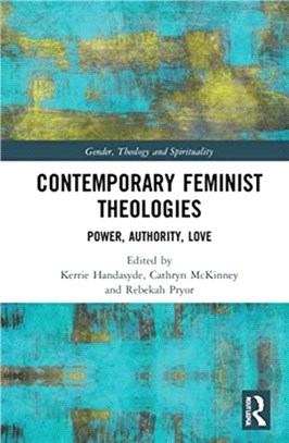 Contemporary Feminist Theologies：Power, Authority, Love