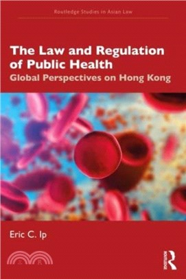 The Law and Regulation of Public Health：Global Perspectives on Hong Kong