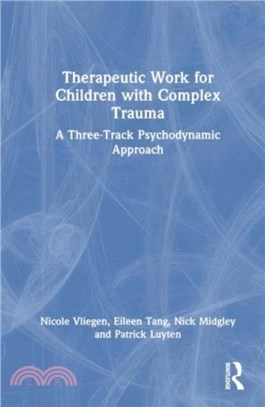 Therapeutic Work for Children with Complex Trauma：A Three-Track Psychodynamic Approach