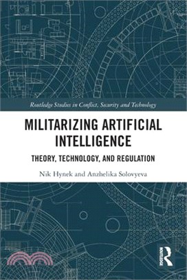 Militarizing Artificial Intelligence: Theory, Technology, and Regulation