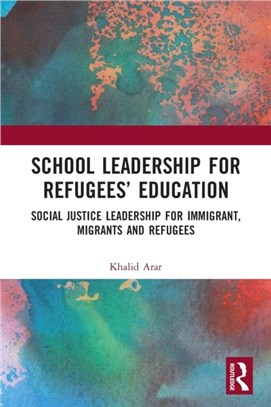 School Leadership for Refugees' Education：Social Justice Leadership for Immigrant, Migrants and Refugees