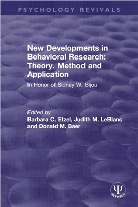 New Developments in Behavioral Research: Theory, Method and Application：In Honor of Sidney W. Bijou