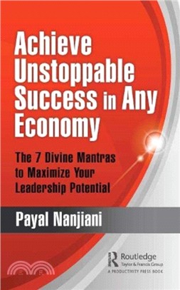 Achieve Unstoppable Success in Any Economy：The 7 Divine Mantras to Maximize Your Leadership Potential