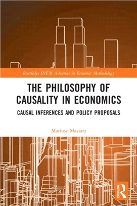 The Philosophy of Causality in Economics：Causal Inferences and Policy Proposals