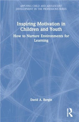 Inspiring Motivation in Children and Youth：How to Nurture Environments for Learning