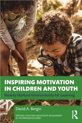 Inspiring Motivation in Children and Youth：How to Nurture Environments for Learning