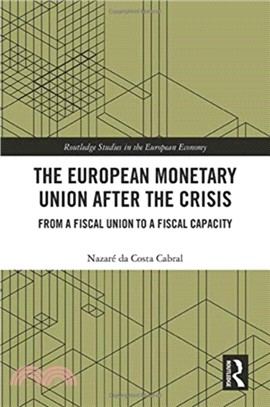 The European Monetary Union After the Crisis：From a Fiscal Union to Fiscal Capacity