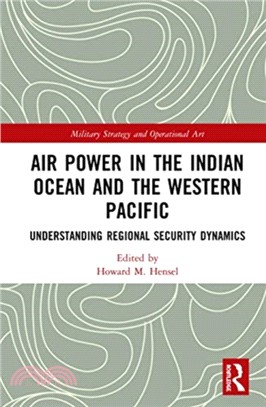 Air Power in the Indian Ocean and the Western Pacific：Understanding Regional Security Dynamics
