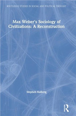 Max Weber's Sociology of Civilizations: A Reconstruction