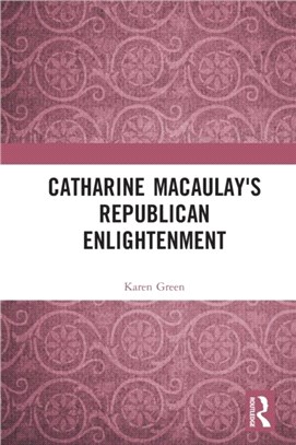 Catharine Macaulay's Republican Enlightenment