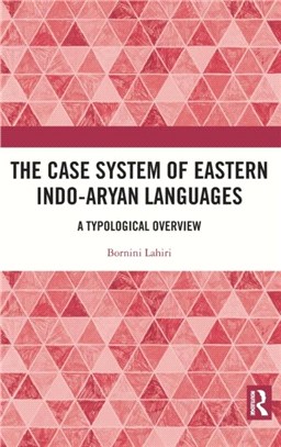 The Case System of Eastern Indo-Aryan Languages：A Typological Overview