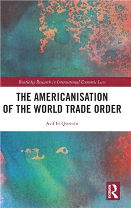 The Americanisation of the World Trade Order