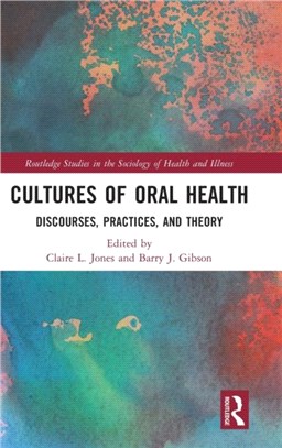 Cultures of Oral Health：Discourses, Practices and Theory
