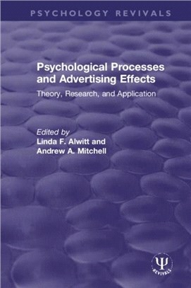 Psychological Processes and Advertising Effects：Theory, Research, and Applications