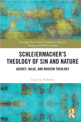 Schleiermacher's Theology of Sin and Nature：Agency, Value, and Modern Theology