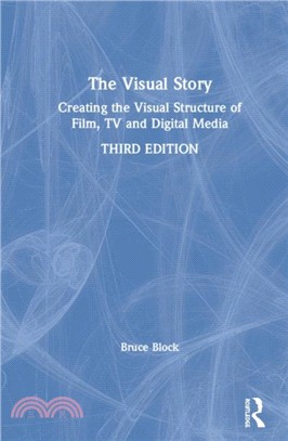 The Visual Story：Creating the Visual Structure of Film, TV and Digital Media