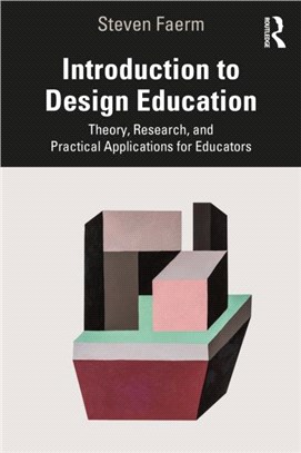 Introduction to Design Education：Theory, Research, and Practical Applications for Educators