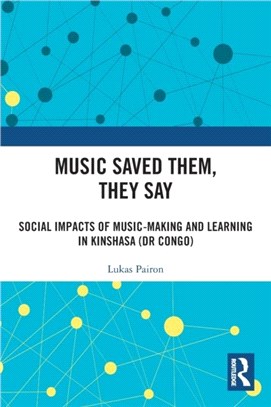 Music Saved Them, They Say：Social Impacts of Music-Making and Learning in Kinshasa (DR Congo)