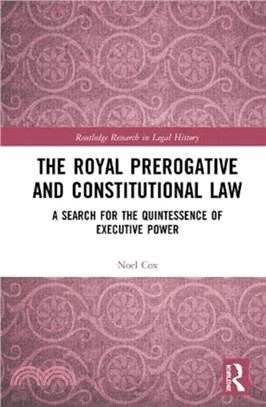 The Royal Prerogative and Constitutional Law：A Search for the Quintessence of Executive Power