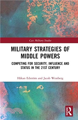 Military Strategy of Middle Powers：Competing for Security, Influence and Status in the 21st Century