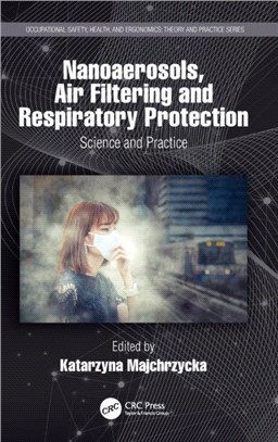 Nanoaerosols, Air Filtering and Respiratory Protection：Science and Practice