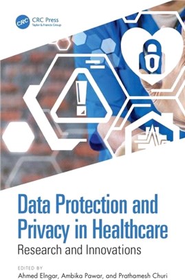 Data Protection and Privacy in Healthcare：Research and Innovations