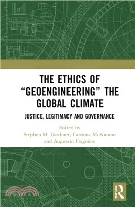 The Ethics of "Geoengineering" the Global Climate：Justice, Legitimacy and Governance