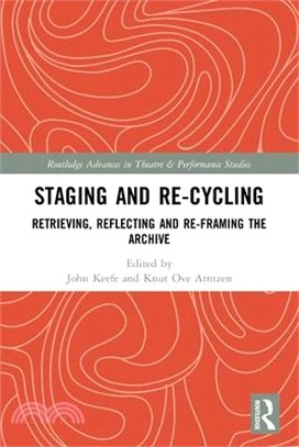 Staging and Re-Cycling: Retrieving, Reflecting and Re-Framing the Archive