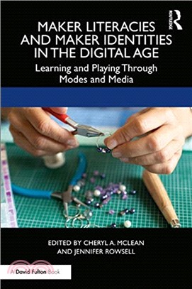 Maker Literacies and Maker Identities in the Digital Age：Learning and Playing Through Modes and Media