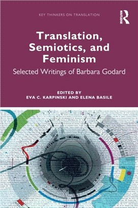 Translation, Semiotics, and Feminism：Selected Writings of Barbara Godard