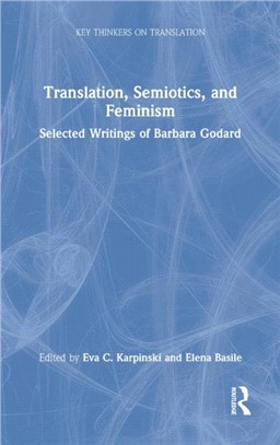 Translation, Semiotics, and Feminism：Selected Writings of Barbara Godard