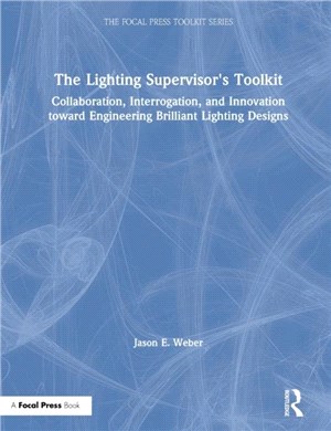 The Lighting Supervisor's Toolkit：Collaboration, Interrogation, and Innovation toward Engineering Brilliant Lighting Designs