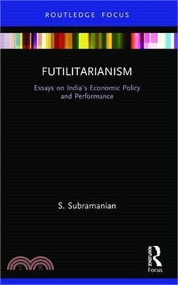 Futilitarianism: Essays on India's Economic Policy and Performance