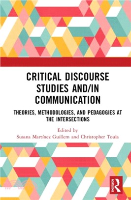 Critical Discourse Studies and/in Communication：Theories, Methodologies, and Pedagogies at the Intersections