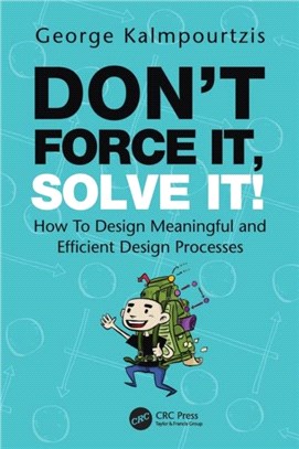 Don't Force It, Solve It!：How To Design Meaningful and Efficient Design Processes