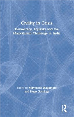 Civility in Crisis：Democracy, Equality and the Majoritarian Challenge in India