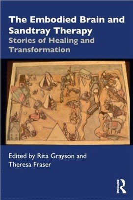 The Embodied Brain and Sandtray Therapy：Stories of Healing and Transformation